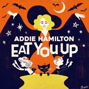 ดาวน์โหลดและฟังเพลง Eat You Up พร้อมเนื้อเพลงจาก Addie Hamilton