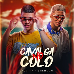 Brendow的专辑Cavalga No Colo (Explicit)