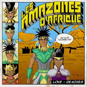 Album Love (Remixes) oleh Les Amazones d'Afrique