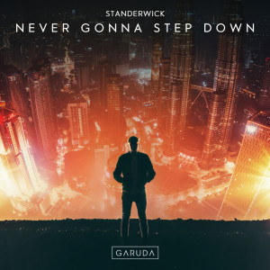 收聽Standerwick的Never Gonna Step Down (Extended Mix)歌詞歌曲
