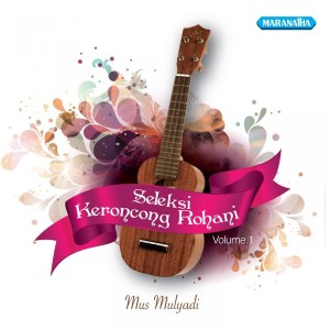 อัลบัม Seleksi Keroncong Rohani, Vol.1 ศิลปิน Mus Mulyadi