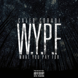 Caleb Coradi的专辑W.Y.P.F. (What You Pay For) (Explicit)