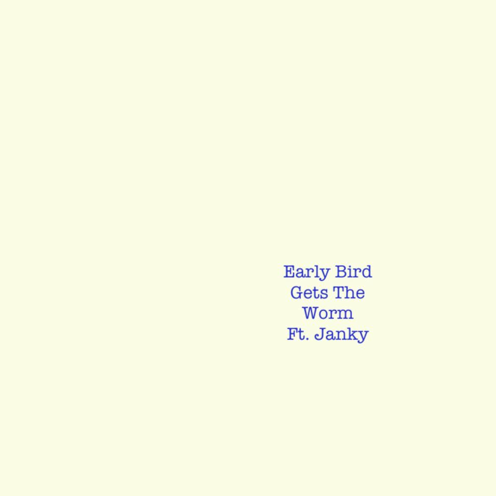 Early Bird Gets The Worm (feat. Janky) (Explicit)