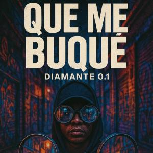 收聽Diamante 0.1的Que me buque歌詞歌曲