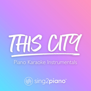 Listen to This City (Higher Key) [Originally Performed by Sam Fischer] (Piano Karaoke Version) song with lyrics from Sing2Piano