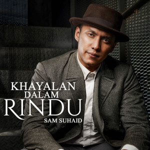 ดาวน์โหลดและฟังเพลง Khayalan Dalam Rindu พร้อมเนื้อเพลงจาก Sam Suhaid