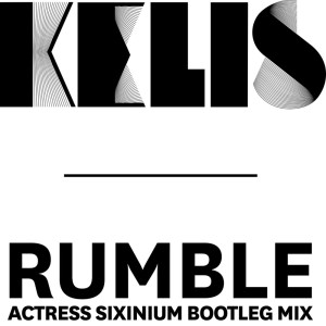 Album Rumble (Actress Sixinium Bootleg Mix) from Kelis