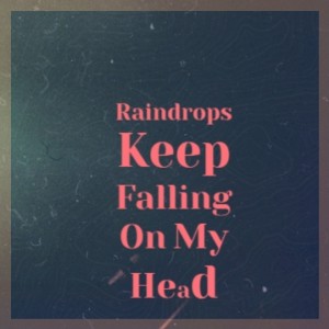 Dengarkan lagu Raindrops Keep Falling on My Head nyanyian Billy Joe Royal dengan lirik