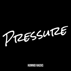 收聽Hunnid Racks的Pressure (Explicit)歌詞歌曲