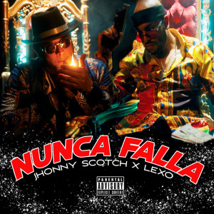 JHONNY SCOTCH的专辑Nunca Falla (Explicit)