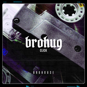 Listen to Click song with lyrics from BROHUG