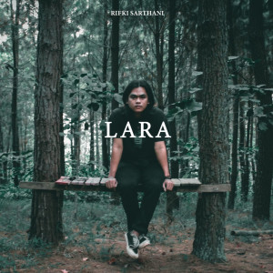 Listen to Lara song with lyrics from Rifki Sarthani