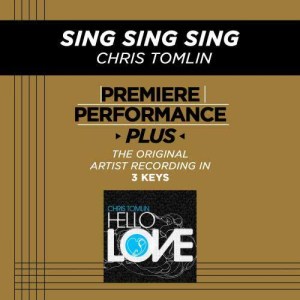 ดาวน์โหลดและฟังเพลง Sing, Sing, Sing (Performance Track In Key Of C# Without Background Vocals) พร้อมเนื้อเพลงจาก Chris Tomlin