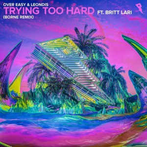 Trying Too Hard (borne remix) dari Leondis