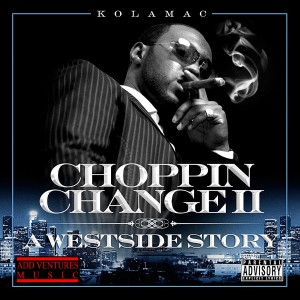 อัลบัม Choppin' Change II: (A Westside Story) ศิลปิน Kola Mac
