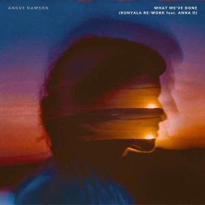 Angus Dawson的專輯What We've Done (Kunyala Re-Work)
