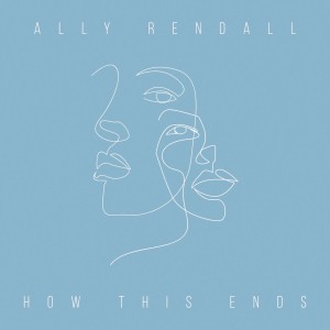 อัลบัม How This Ends ศิลปิน Ally Rendall
