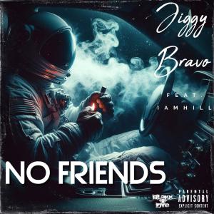 Jiggy Bravo的專輯NO FRIENDS (feat. iamhill) [Explicit]
