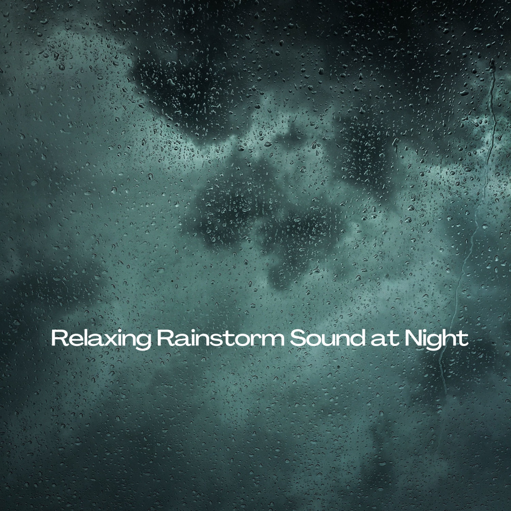 Soothing Sound of the Rainstorm at NIght