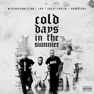 Dengarkan lagu Cold Days in the Summer (Explicit) nyanyian Mixed by Kamillion dengan lirik