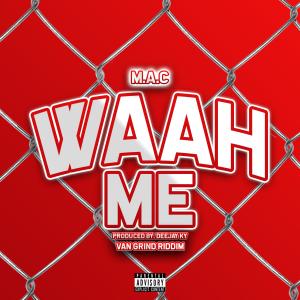 Waah Me (Van Grind Riddim) (feat. DJ Ky) (Explicit)