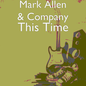 ดาวน์โหลดและฟังเพลง This Time พร้อมเนื้อเพลงจาก Mark Allen