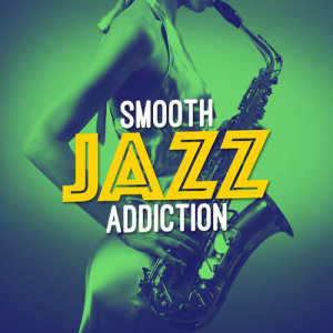 saxophone的專輯Smooth Jazz Addiction