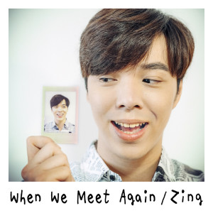Album When We Meet Again（《隔离后见个面，好吗?》片尾曲） (钢琴演唱版) oleh Zing