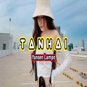Listen to TANHAI song with lyrics from Yansen Lampo