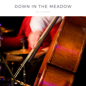 Marylin Monroe的專輯Down in the Meadow