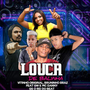 Listen to Louca de Balinha song with lyrics from Bruninho Braz
