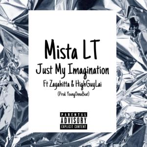 ดาวน์โหลดและฟังเพลง Jus My Imagination (feat. zayahitta & HIGHGUYLAI) (Explicit) พร้อมเนื้อเพลงจาก Mista LT