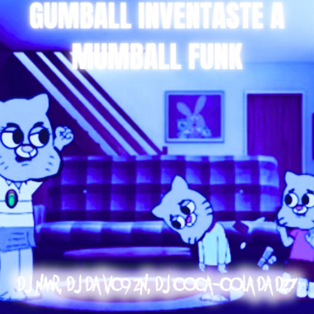 GUMBALL INVENTASTE A NUMBALL FUNK bruh