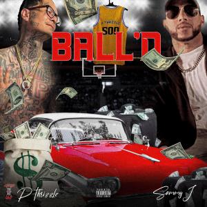 P THRIZZLE的專輯Ball'N (feat. Sammy J) (Explicit)
