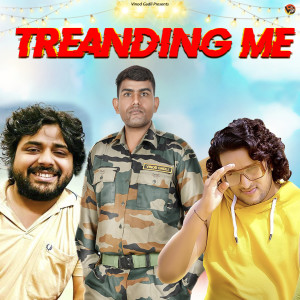 Listen to Treanding Me song with lyrics from Tarun Panchal