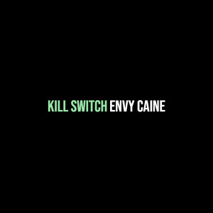 Listen to Kill Switch (Explicit) song with lyrics from Envy Caine