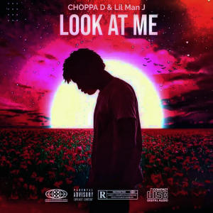 Choppa D的專輯Look At Me (feat. Lil Man J) [Explicit]