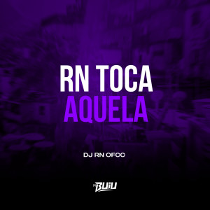 收聽DJ RN OFCC的RN Toca Aquela (Explicit)歌詞歌曲