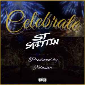 ST Spittin的專輯Celebrate (Explicit)