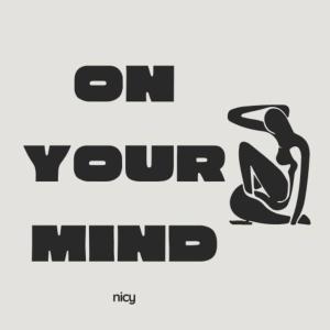 收聽Nicy的On Your Mind歌詞歌曲