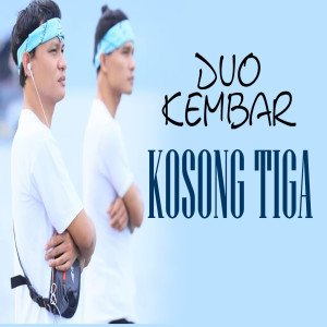 Dengarkan lagu Kosong Tiga nyanyian Duo Kembar dengan lirik