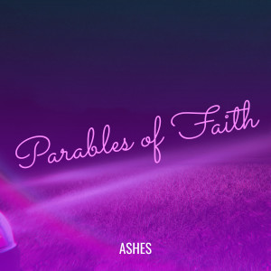 Listen to Parables of Faith song with lyrics from Ashes
