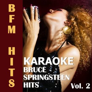 BFM Hits的專輯Karaoke: Bruce Springsteen Hits, Vol. 2