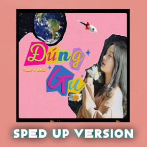 ดาวน์โหลดและฟังเพลง Đúng Gu (Speed Up Version) พร้อมเนื้อเพลงจาก Phan Thái Anh