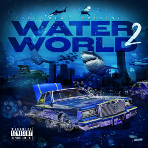 Various的專輯Water World 2 (Explicit)