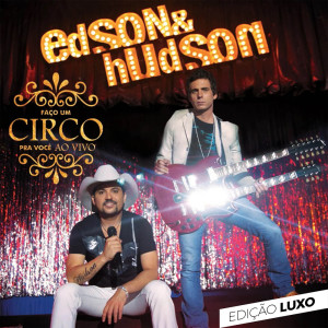 Edson & Hudson的专辑Faço um Circo pra Você (Ao Vivo)