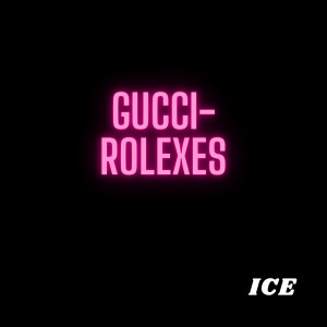 ICE的專輯Gucci-rolexes