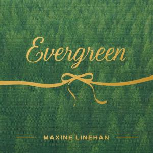 收聽Maxine Linehan的Evergreen歌詞歌曲