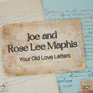 Joe and Rose Lee Maphis的专辑Your Old Love Letters