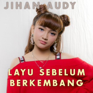 Dengarkan Layu Sebelum Berkembang lagu dari Jihan Audy dengan lirik